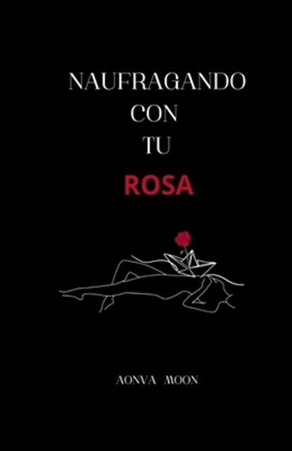 Naufragando con tu rosa, Aonva Moon - Paperback - 9798227144874
