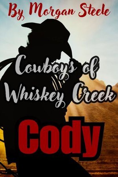 Cowboys of Whiskey Creek "Cody", Morgan Steele - Ebook - 9798227145994