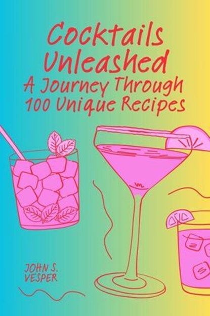 Cocktails Unleashed, John S. Vesper - Ebook - 9798227148834