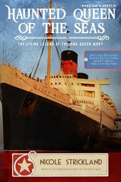 The Haunted Queen of the Seas: The Living Legend of the RMS Queen Mary, Nicole Strickland - Ebook - 9798227151766