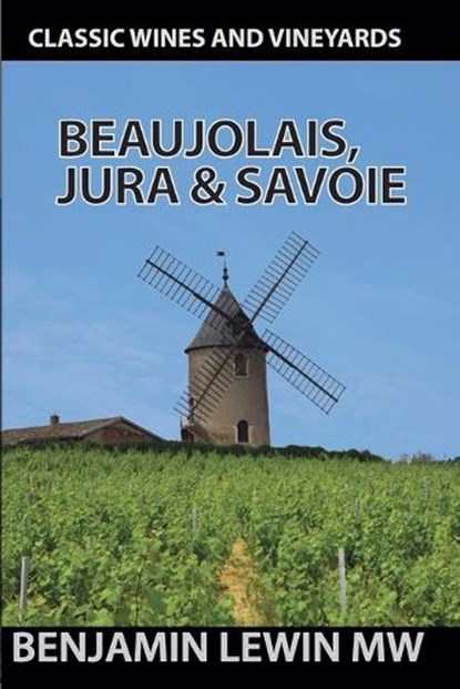 Beaujolais, Jura, and Savoie 2025, Benjamin Lewin - Paperback - 9798227158970