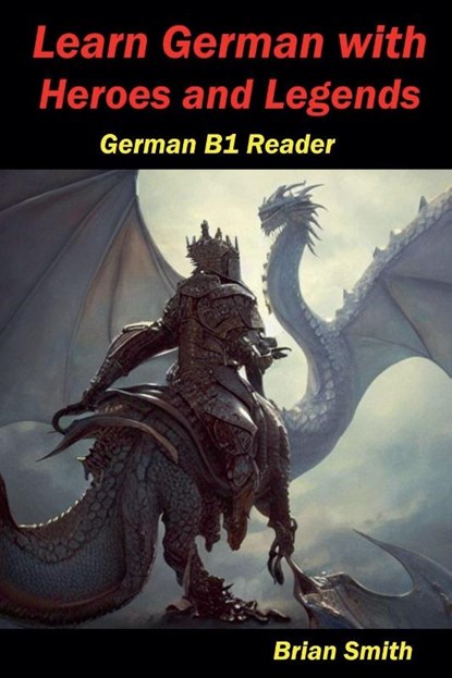 Learn German with Heroes and Legends, Brian Smith - Paperback - 9798227161109