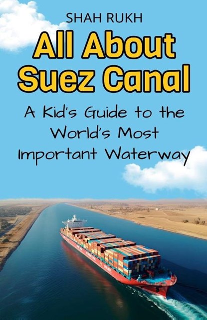 All About Suez Canal, Shah Rukh - Paperback - 9798227163431