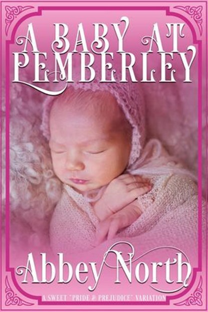 A Baby At Pemberley: A Sweet "Pride & Prejudice" Variation, Abbey North - Ebook - 9798227170637