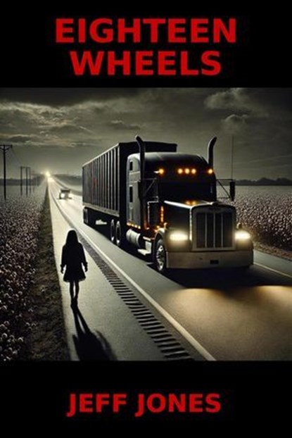 Eighteen Wheels, Jeff Jones - Ebook - 9798227177988