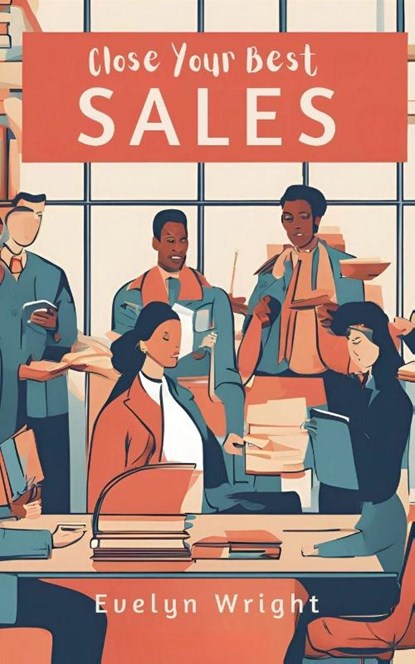 Close Your Best Sales, Evelyn Wright - Paperback - 9798227187543