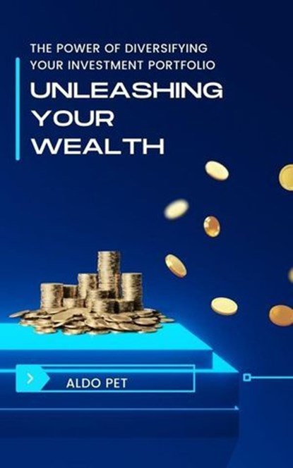 Unleashing Your Wealth, Aldo Pet - Ebook - 9798227201133