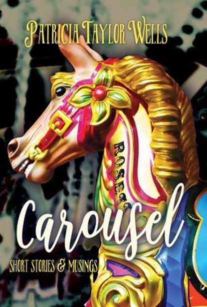 Carousel, Patricia Taylor Wells - Ebook - 9798227207111