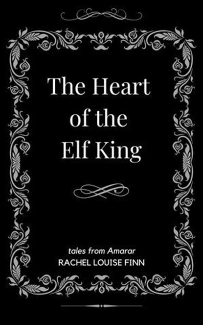 The Heart of the Elf King, Rachel Louise Finn - Ebook - 9798227208989