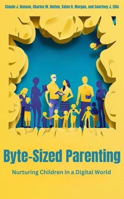 Byte-Sized Parenting, Claude Benson ; Charles Hutton ; Sahm Morgan ; Courtney Ellis - Ebook - 9798227212832