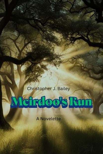 Meirdoo's Run, Christopher J. Bailey - Ebook - 9798227218025