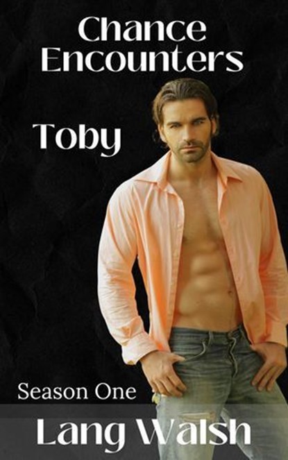 Chance Encounters - Season One - Toby, Lang Walsh - Ebook - 9798227222183