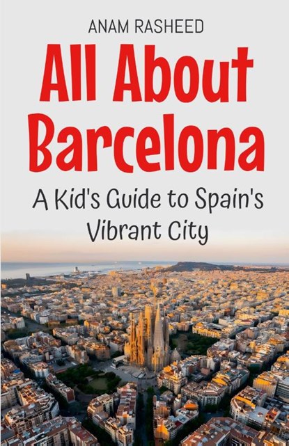 All About Barcelona, Anam Rasheed - Paperback - 9798227230089