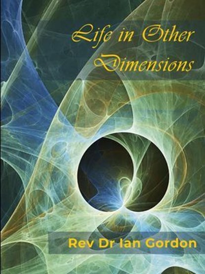 Life In Other Dimensions, Ian Gordon - Ebook - 9798227239037