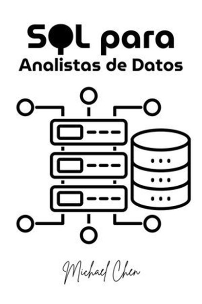 SQL para Analistas de Datos, Michael Chen - Ebook - 9798227241450