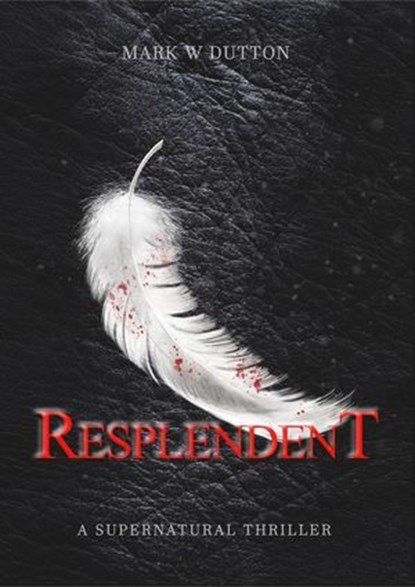 Resplendent, Mark W Dutton - Ebook - 9798227242129