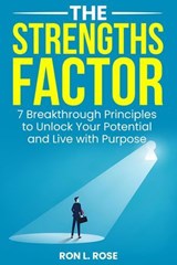 The Strengths Factor 7 Breakthrough Principles to Unlock Your Potential and Live with Purpose - Ron L. Rose - 9798227249029
