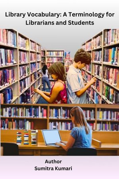 Library Vocabulary: A Terminology for Librarians and Students, Sumitra Kumari - Ebook - 9798227252890