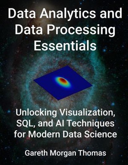 Data Analytics and Data Processing Essentials, gareth thomas - Ebook - 9798227253668