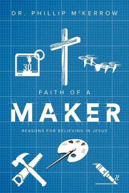 Faith of a Maker, Phillip McKerrow - Ebook - 9798227254528