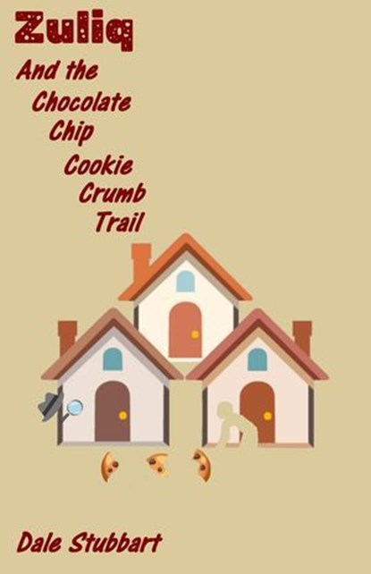Zuliq And the Chocolate Chip Cookie Crumb Trail, Dale Stubbart - Ebook - 9798227267153