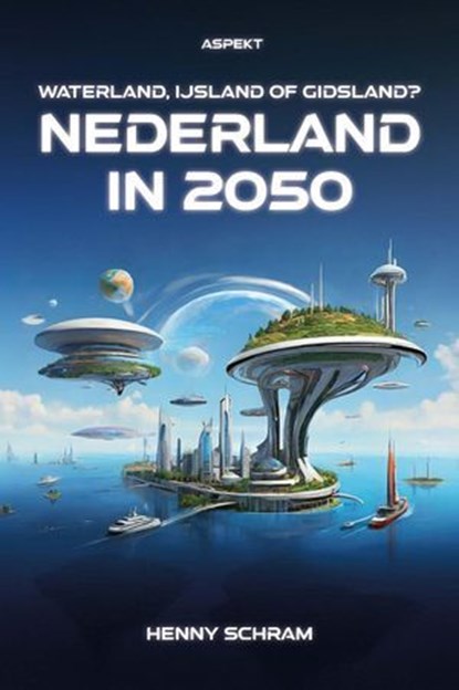 Nederland in 2050, Henny Schram - Ebook - 9798227274328