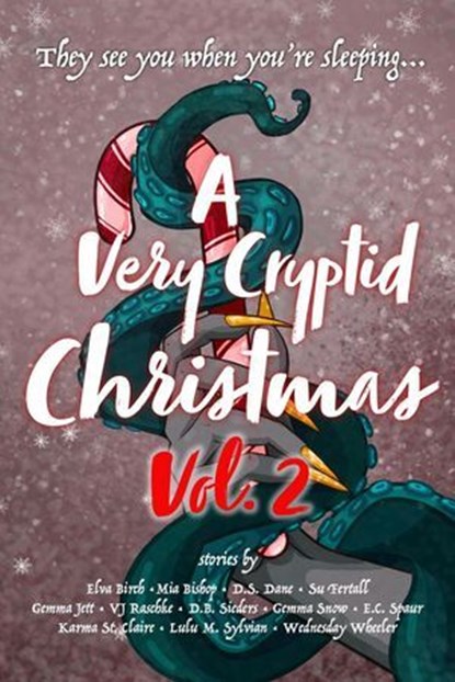 A Very Cryptid Christmas Vol. 2, Elva Birch ; Mia Bishop ; D. S. Dane ; Su Fertall ; Gemma Jett ; VJ Raschke ; D. B. Sieders ; Gemma Snow ; E. C. Spaur ; Karma St. Claire ; Lulu M. Sylvian ; Wednesday Wheeler - Ebook - 9798227277015