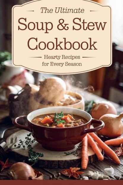 The Ultimate Soup & Stew Cookbook, Olivia Bennett - Paperback - 9798227279217