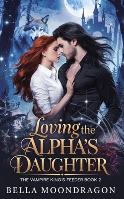 Loving the Alpha's Daughter, Bella Moondragon - Ebook - 9798227297587