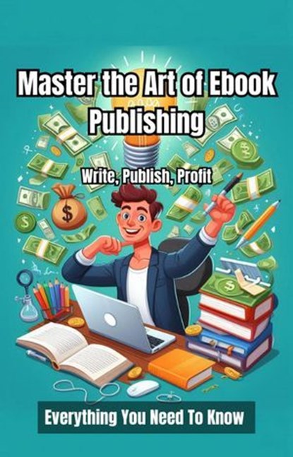 Master the Art of Ebook Publishing, Michael Smith - Ebook - 9798227300324