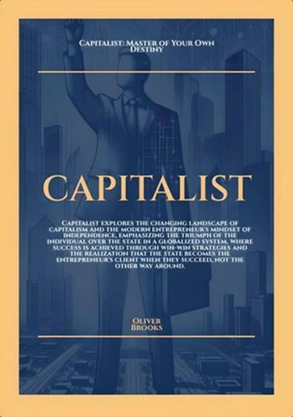Capitalist: Master of Your Own Destiny, Oliver Brooks - Ebook - 9798227301505