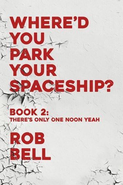 There's Only One Noon Yeah, Rob Bell - Ebook - 9798227305572
