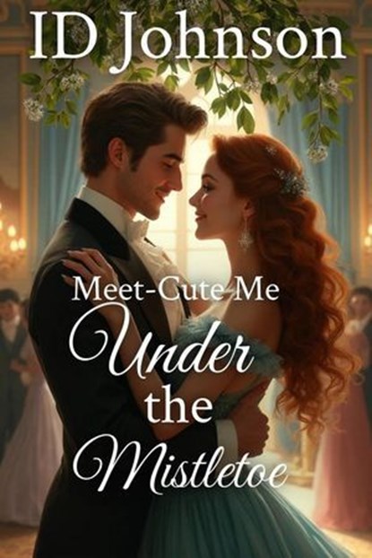 Meet-Cute Me Under the Mistletoe, ID Johnson - Ebook - 9798227310880