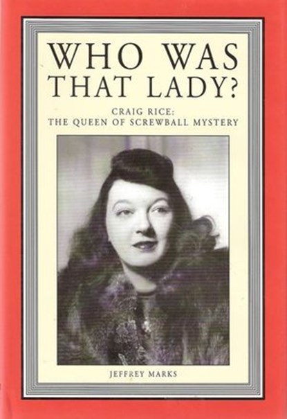 Who Was That Lady? Craig Rice: Queen of the Screwball Mystery, Jeffrey Marks - Ebook - 9798227317797