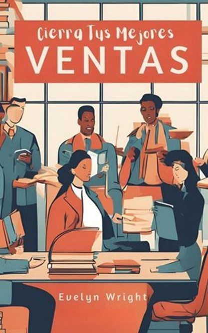 Cierra Tus Mejores Ventas, Evelyn Wright - Ebook - 9798227319494