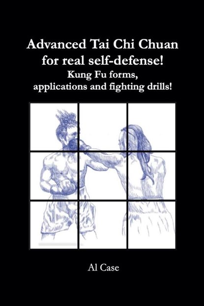 Advanced Tai Chi Chuan for Real Self Defense!, Al Case - Paperback - 9798227326034