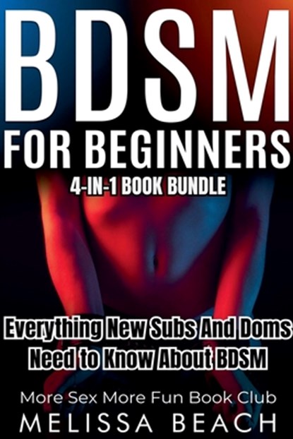 BDSM For Beginners: Everything New Subs and Doms Need to Know About BDSM (4-in-1 Book), More Sex More Fun Book Club - Paperback - 9798227331885