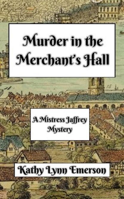 Murder in the Merchant's Hall, Kathy Lynn Emerson - Ebook - 9798227337665