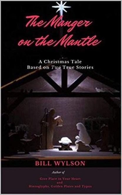 The Manger on the Mantle, Bill Wylson - Ebook - 9798227352316