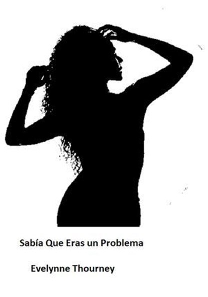 Sabía Que Eras un Problema, Evelynne Thourney - Ebook - 9798227352590