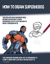 How to Draw Superheros (This Book Includes Superhero Girls, Information on How to Draw Superheros Step by Step, and How to Draw a Superhero in 3D) - Psychbite ; J. P. Manning - 9798227353122
