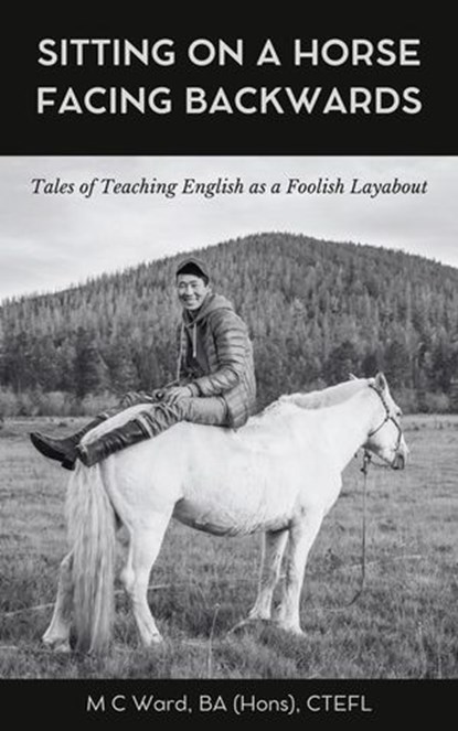 Sitting on a Horse Facing Backwards, M C Ward - Ebook - 9798227353740