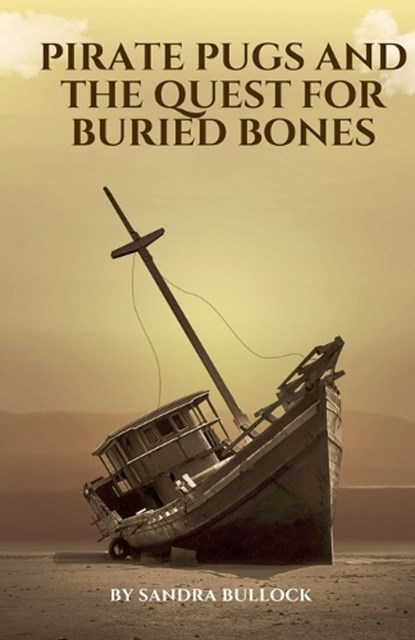 Pirate Pugs and the Quest for Buried Bones, Sandra Bullock - Paperback - 9798227370198