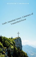 God's Amazing Grace: A Journey of Unmerited Favor