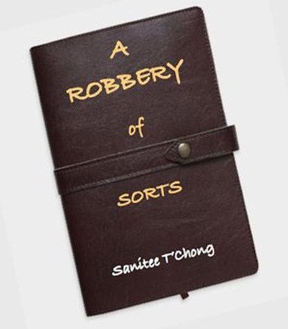 A Robbery of Sorts, Sanitee T'Chong - Ebook - 9798227374424