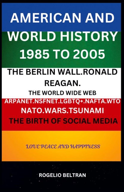American and World History 1985 to 2005, Rogelio Beltran - Paperback - 9798227377852