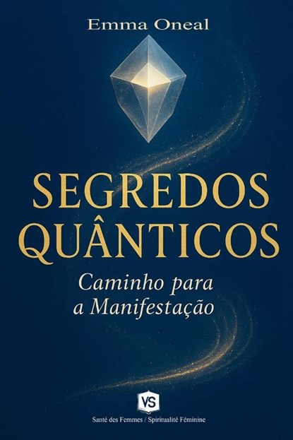 Segredos Quânticos - Caminho para a Manifestação, Emma Oneal - Paperback - 9798227379450