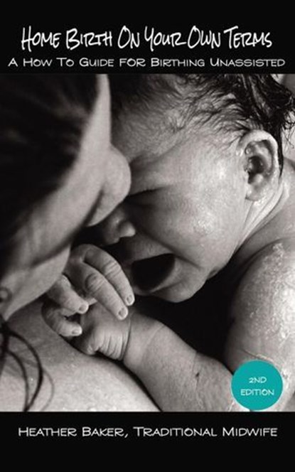 Home Birth On Your Own Terms, Heather Baker - Ebook - 9798227393807
