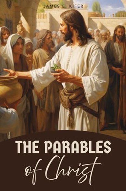 The Parables of Christ, James E. Kifer - Ebook - 9798227411402