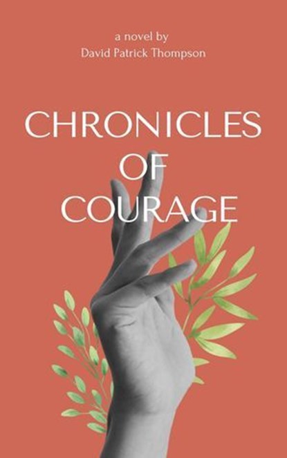 Chronicles of Courage, David Patrick Thompson - Ebook - 9798227412041